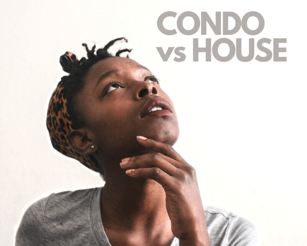 Condo or House which one is for you